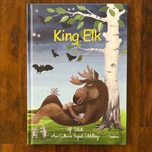 5 /$10 Kids Picture Book | King Elk by Ulf Stark